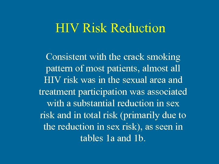 HIV Risk Reduction Consistent with the crack smoking pattern of most patients, almost all