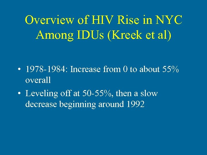 Overview of HIV Rise in NYC Among IDUs (Kreek et al) • 1978 -1984: