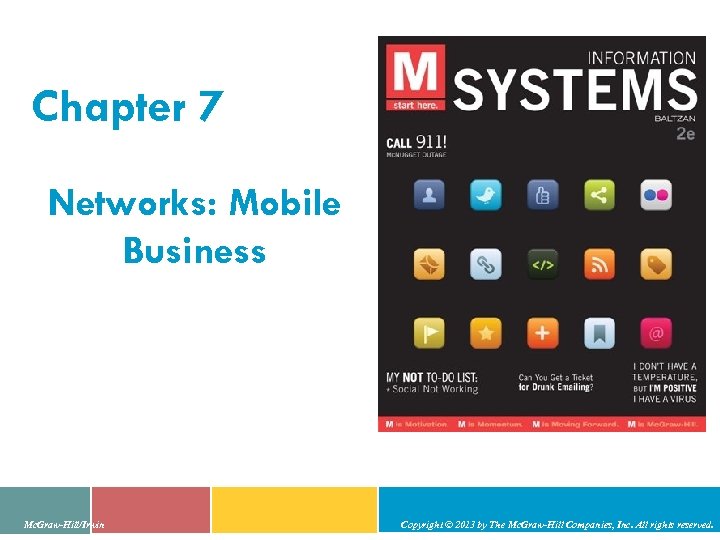 Chapter 7 Networks: Mobile Business Mc. Graw-Hill/Irwin Copyright © 2013 by The Mc. Graw-Hill