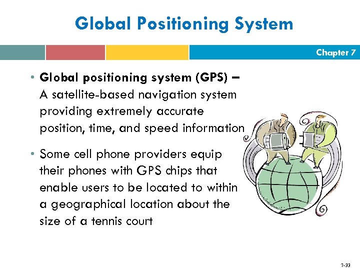 Global Positioning System Chapter 7 • Global positioning system (GPS) – A satellite-based navigation