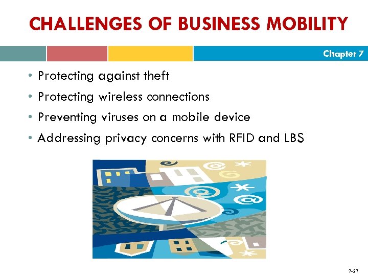CHALLENGES OF BUSINESS MOBILITY Chapter 7 • Protecting against theft • Protecting wireless connections