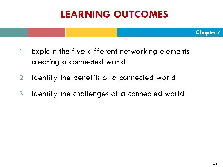 LEARNING OUTCOMES Chapter 7 1. Explain the five different networking elements creating a connected