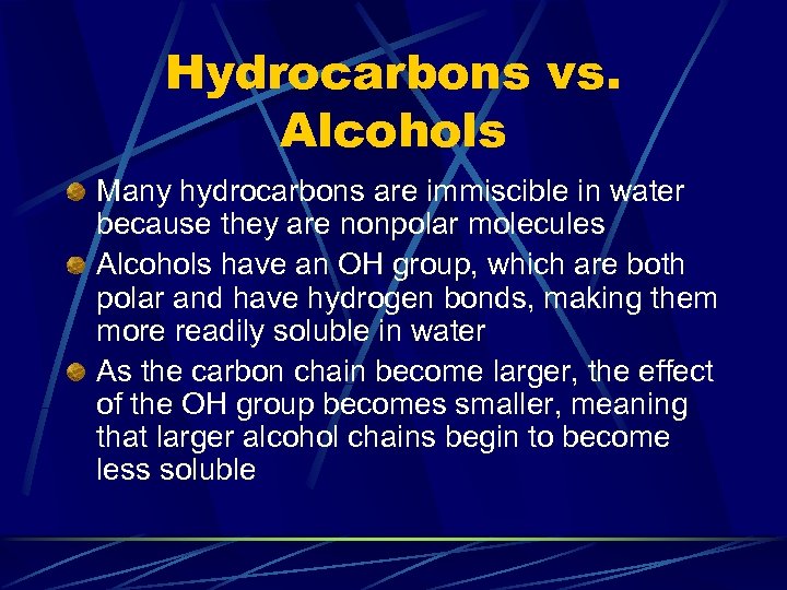 Hydrocarbons vs. Alcohols Many hydrocarbons are immiscible in water because they are nonpolar molecules