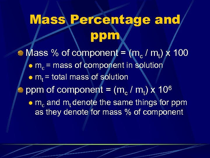 Mass Percentage and ppm Mass % of component = (mc / mt) x 100