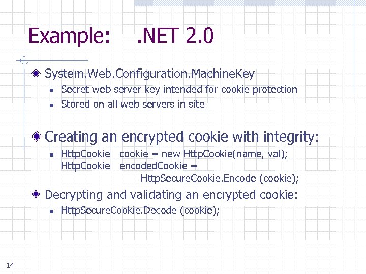 Example: . NET 2. 0 System. Web. Configuration. Machine. Key n n Secret web