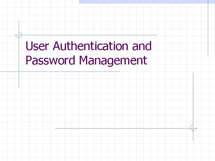 User Authentication and Password Management 