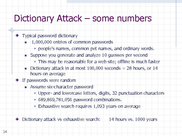 Dictionary Attack – some numbers Typical password dictionary n 1, 000 entries of common