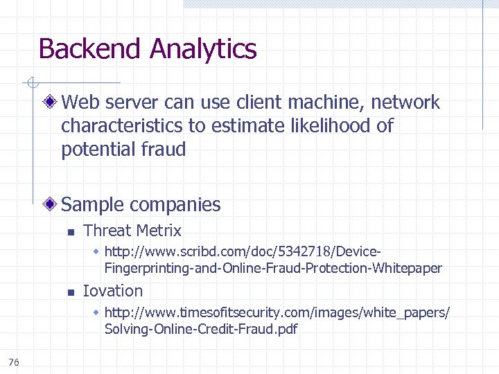 Backend Analytics Web server can use client machine, network characteristics to estimate likelihood of