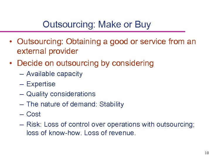 Outsourcing: Make or Buy • Outsourcing: Obtaining a good or service from an external