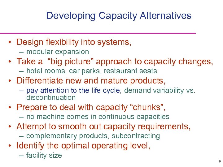 Developing Capacity Alternatives • Design flexibility into systems, – modular expansion • Take a