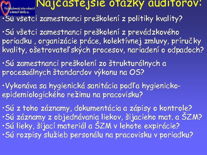 Najčastejšie otázky auditorov: • Sú všetci zamestnanci preškolení z politiky kvality? • Sú všetci