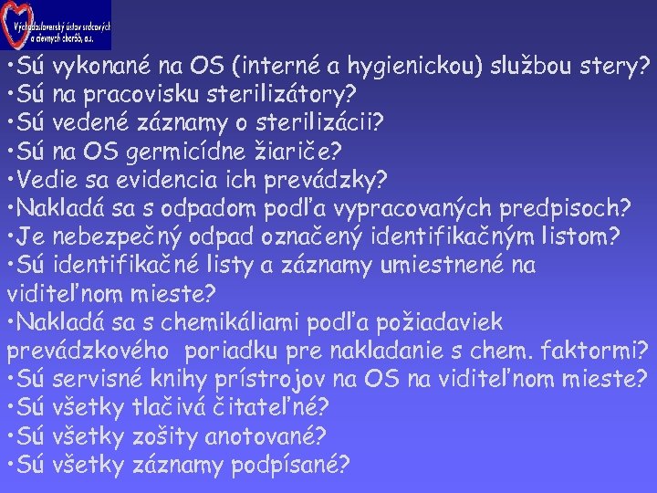  • Sú vykonané na OS (interné a hygienickou) službou stery? • Sú na