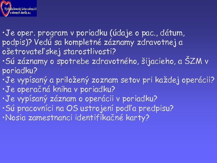  • Je oper. program v poriadku (údaje o pac. , dátum, podpis)? Vedú