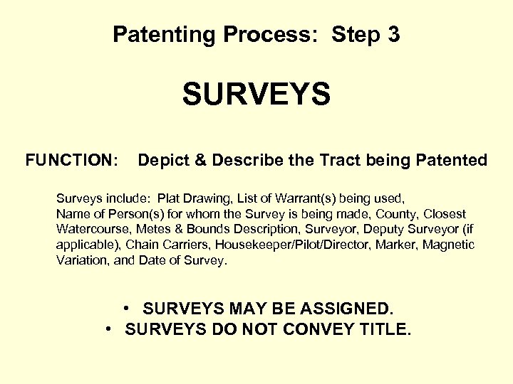 Patenting Process: Step 3 SURVEYS FUNCTION: Depict & Describe the Tract being Patented Surveys