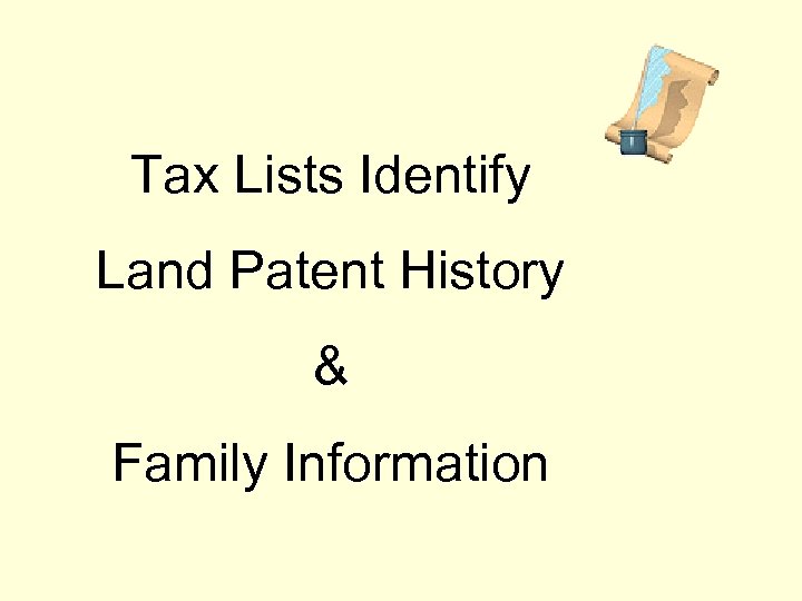 Tax Lists Identify Land Patent History & Family Information 