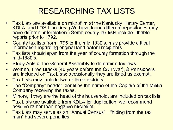 RESEARCHING TAX LISTS • Tax Lists are available on microfilm at the Kentucky History