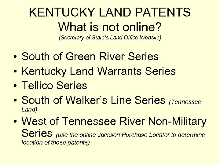 KENTUCKY LAND PATENTS What is not online? (Secretary of State’s Land Office Website) •