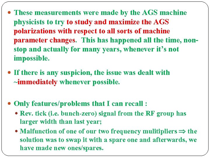  These measurements were made by the AGS machine physicists to try to study