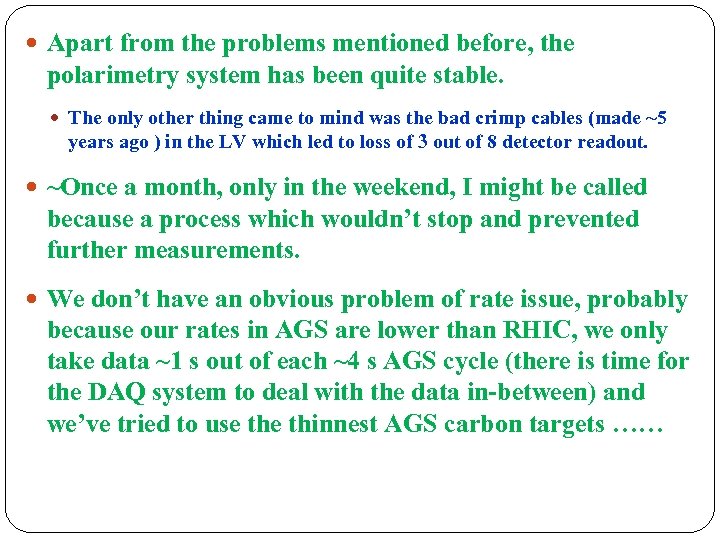  Apart from the problems mentioned before, the polarimetry system has been quite stable.