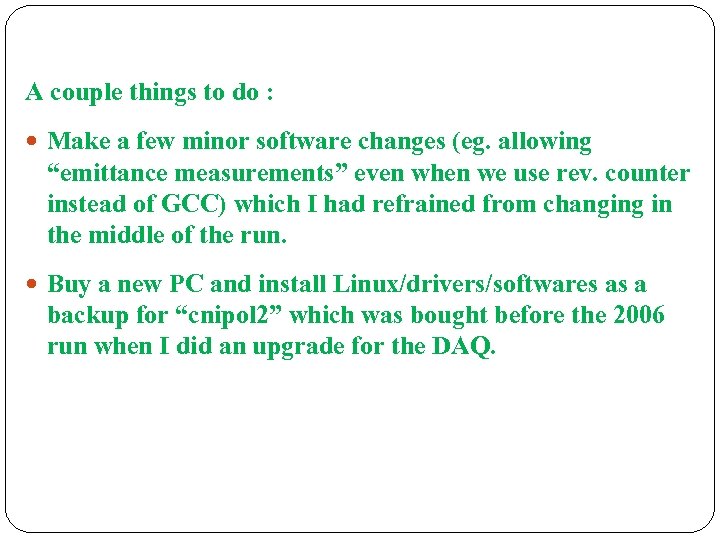 A couple things to do : Make a few minor software changes (eg. allowing