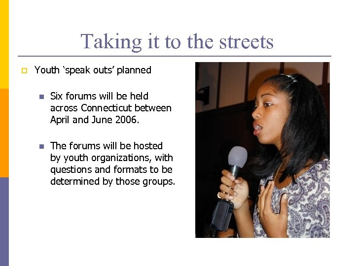 Taking it to the streets p Youth ‘speak outs’ planned n Six forums will