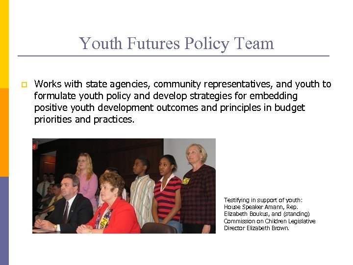 Youth Futures Policy Team p Works with state agencies, community representatives, and youth to