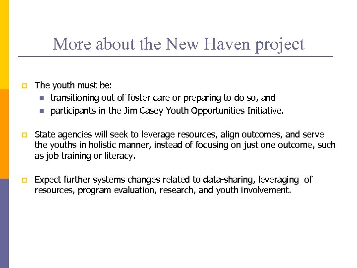 More about the New Haven project p The youth must be: n transitioning out