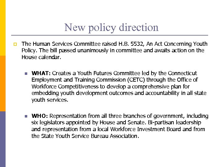 New policy direction p The Human Services Committee raised H. B. 5532, An Act