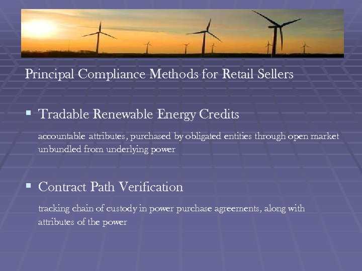 Principal Compliance Methods for Retail Sellers § Tradable Renewable Energy Credits accountable attributes, purchased