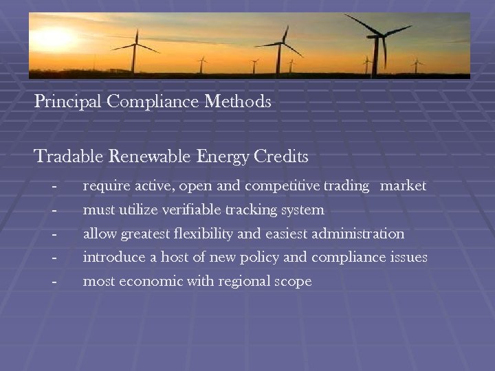 Principal Compliance Methods Tradable Renewable Energy Credits - require active, open and competitive trading