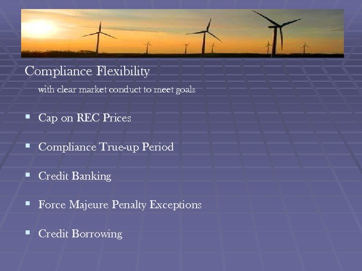 Compliance Flexibility with clear market conduct to meet goals § Cap on REC Prices