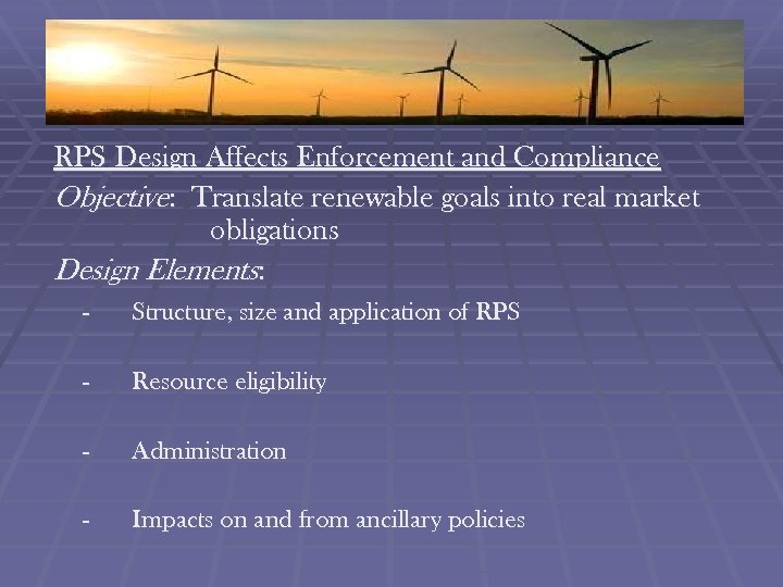 RPS Design Affects Enforcement and Compliance Objective: Translate renewable goals into real market obligations