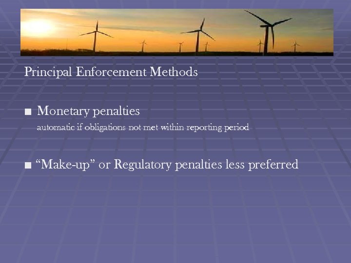 Principal Enforcement Methods ■ Monetary penalties automatic if obligations not met within reporting period