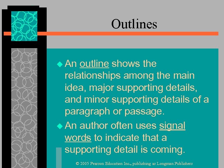 Outlines u An outline shows the relationships among the main idea, major supporting details,