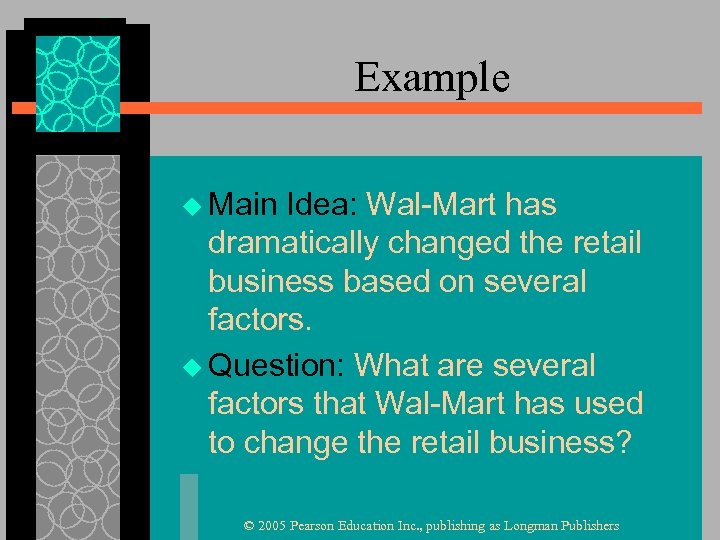 Example u Main Idea: Wal-Mart has dramatically changed the retail business based on several