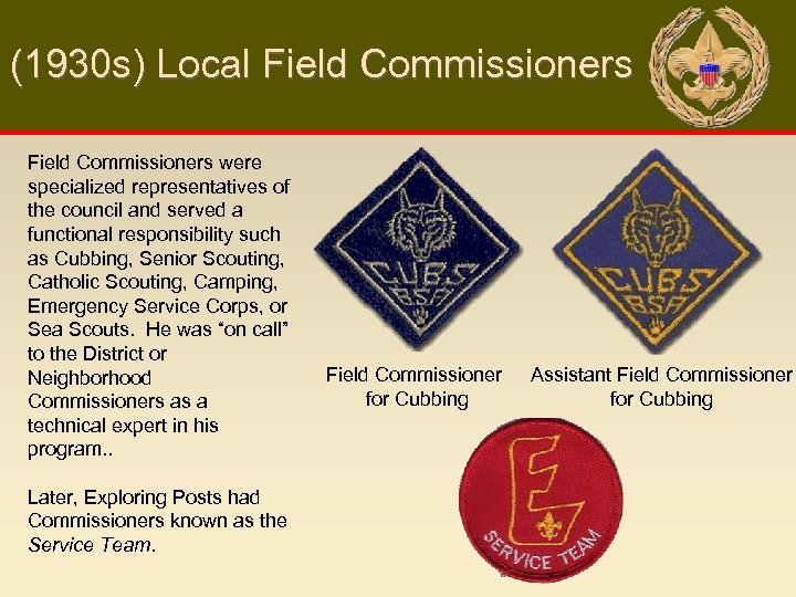 (1930 s) Local Field Commissioners were specialized representatives of the council and served a