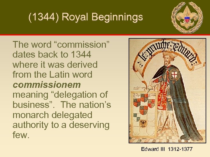 (1344) Royal Beginnings The word “commission” dates back to 1344 where it was derived