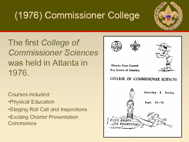 (1976) Commissioner College The first College of Commissioner Sciences was held in Atlanta in