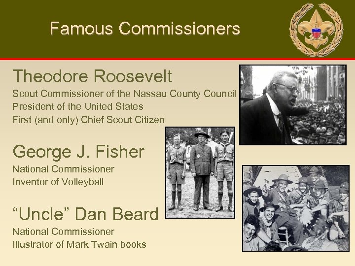 Famous Commissioners Theodore Roosevelt Scout Commissioner of the Nassau County Council President of the