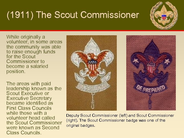 (1911) The Scout Commissioner While originally a volunteer, in some areas the community was