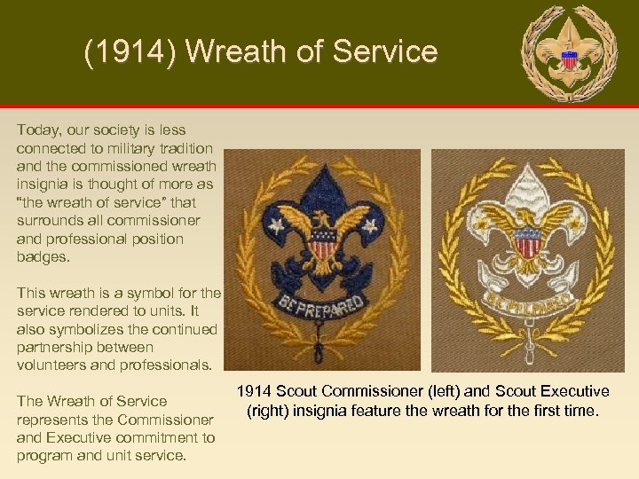 (1914) Wreath of Service Today, our society is less connected to military tradition and