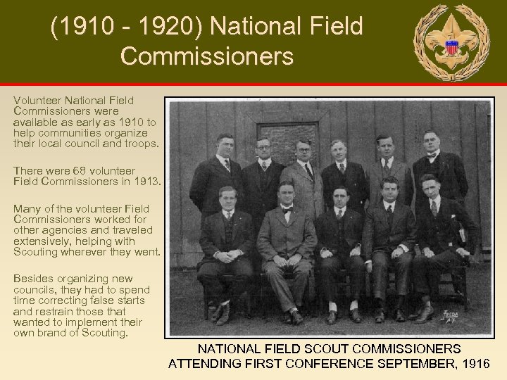 (1910 - 1920) National Field Commissioners Volunteer National Field Commissioners were available as early