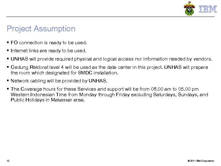 Project Assumption § FO connection is ready to be used. § Internet links are