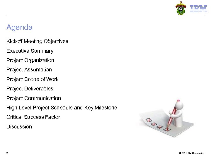 Agenda Kickoff Meeting Objectives Executive Summary Project Organization Project Assumption Project Scope of Work