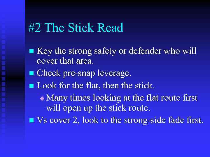 #2 The Stick Read Key the strong safety or defender who will cover that