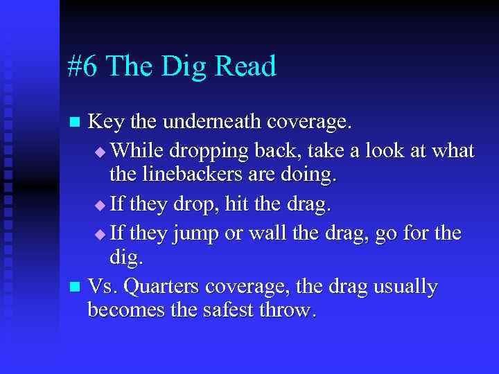 #6 The Dig Read Key the underneath coverage. u While dropping back, take a