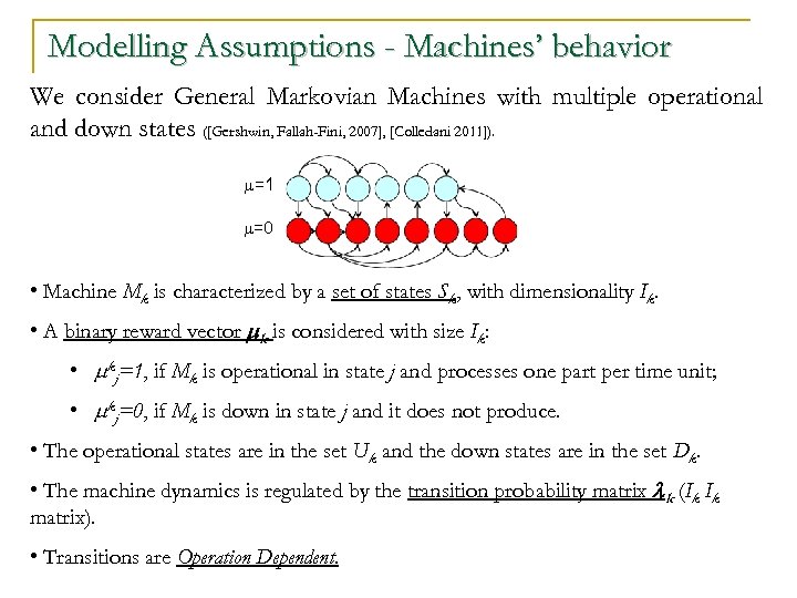 Modelling Assumptions - Machines’ behavior We consider General Markovian Machines with multiple operational and