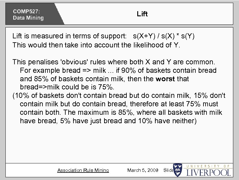 COMP 527: Data Mining Lift is measured in terms of support: s(X+Y) / s(X)