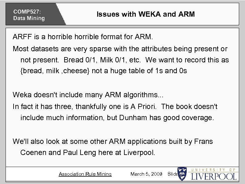 COMP 527: Data Mining Issues with WEKA and ARM ARFF is a horrible format