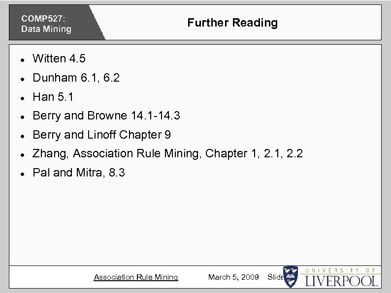 COMP 527: Data Mining Further Reading Witten 4. 5 Dunham 6. 1, 6. 2